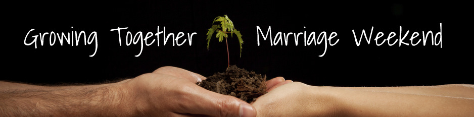 Growing Together In Marriage
                Weekend